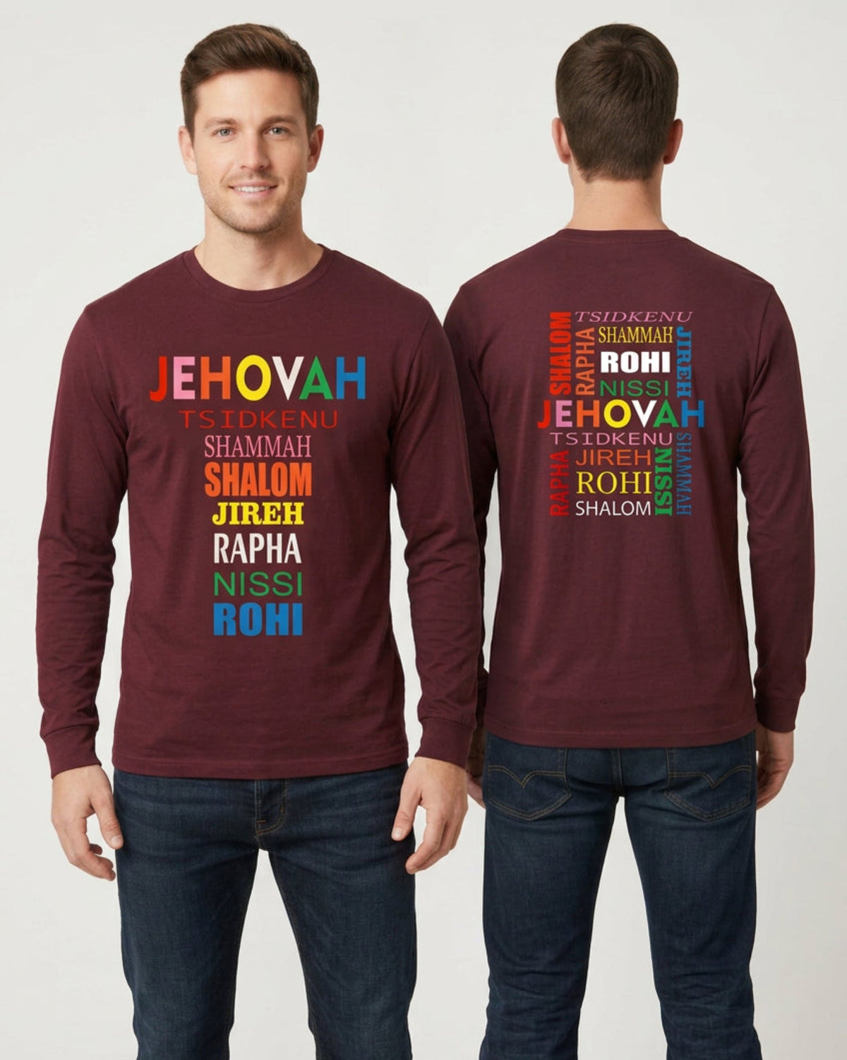 A man modeling a long-sleeve maroon shirt, shown from both the front and back. The front features colorful text reading 'JEHOVAH TSIDKENU SHAMMAH SHALOM JIREH RAPHA NISSIN ROHI', and the back has a matching vertical stack of Hebrew words in multiple colors.